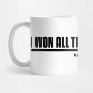 I Won All The Fights I Had Mug